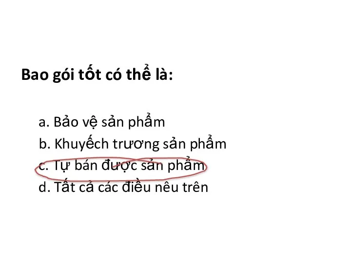 Bao gói tốt có thể là: a. Bảo vệ sản phẩm b.