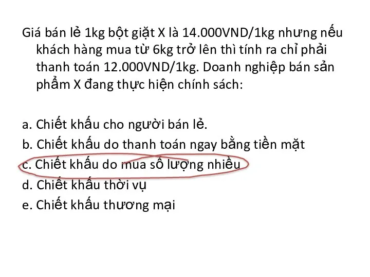 Giá bán lẻ 1kg bột giặt X là 14.000VND/1kg nhưng nếu khách