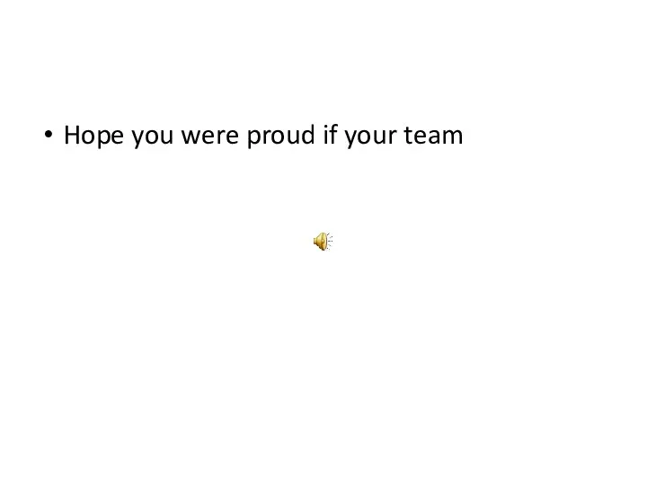 Hope you were proud if your team