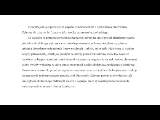 Prezentacja ta jest poświęcona zagadnieniu korzystania z uprawnienia Pracownika Ochrony do użycia