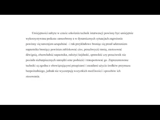 Umiejętności nabyte w czasie szkolenia technik interwencji powinny być umiejętnie wykorzystywane podczas