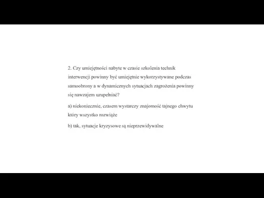 2. Czy umiejętności nabyte w czasie szkolenia technik interwencji powinny być umiejętnie