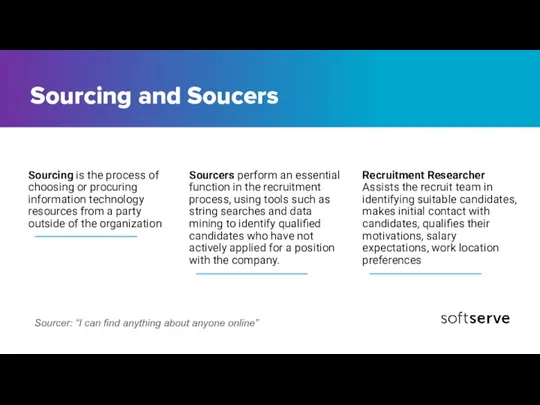 Sourcing and Soucers Sourcing is the process of choosing or procuring information