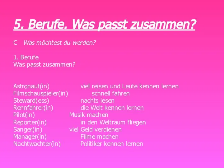 5. Berufe. Was passt zusammen? C Was möchtest du werden? 1. Berufe