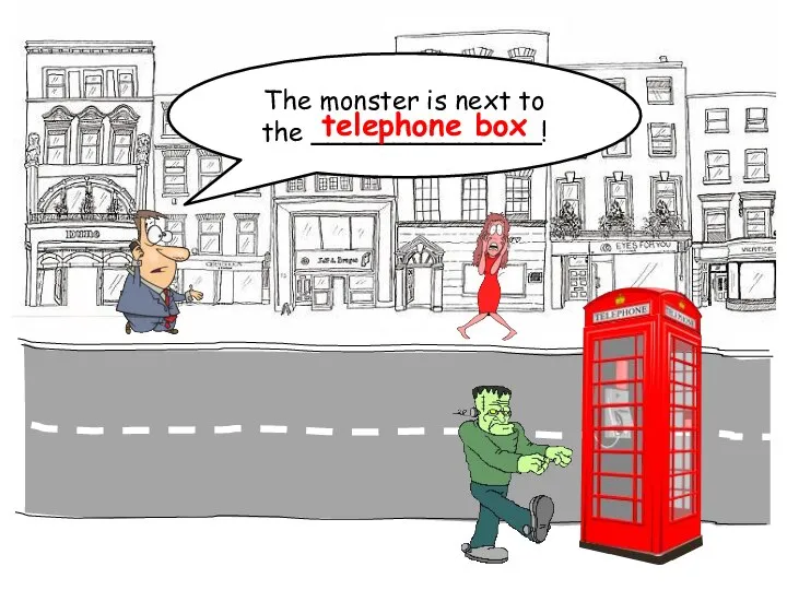 The monster is next to the ______________! telephone box