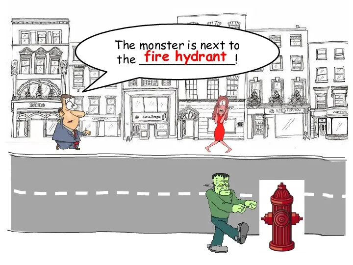 The monster is next to the _____________! fire hydrant