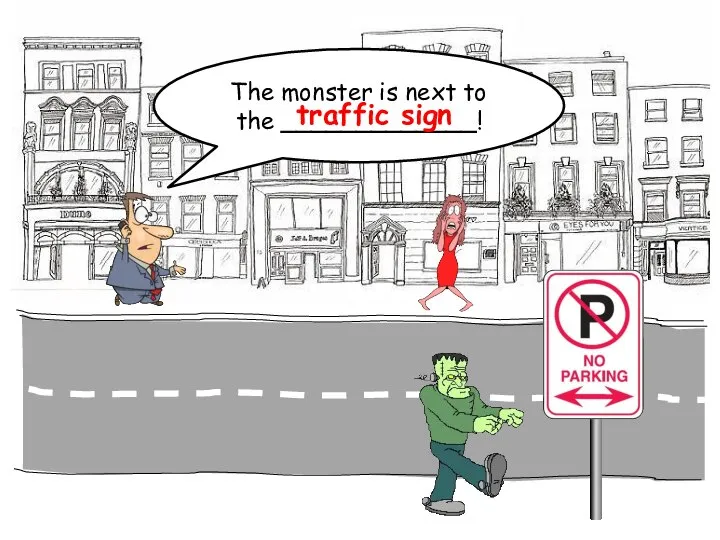 The monster is next to the _____________! traffic sign