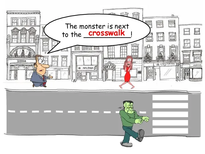 The monster is next to the ___________! crosswalk