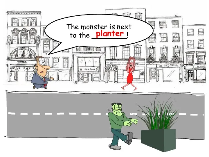 The monster is next to the ________! planter