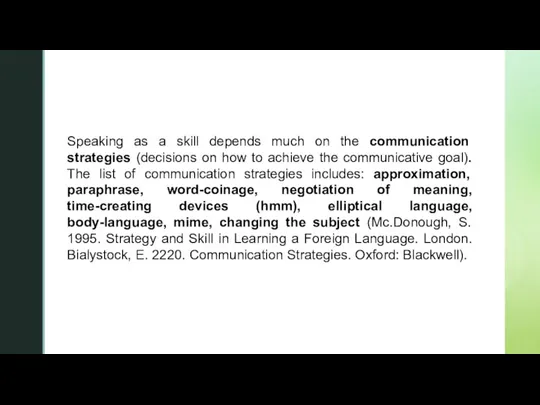 Speaking as a skill depends much on the communication strategies (decisions on