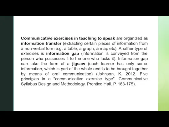 Communicative exercises in teaching to speak are organized as information transfer (extracting
