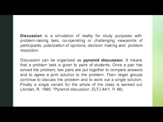 Discussion is a simulation of reality for study purposes with problem-raising task,