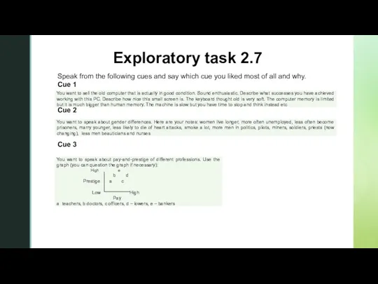 Exploratory task 2.7 Speak from the following cues and say which cue