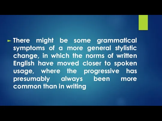 There might be some grammatical symptoms of a more general stylistic change,
