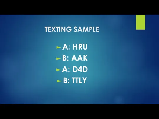 TEXTING SAMPLE A: HRU B: AAK A: D4D B: TTLY