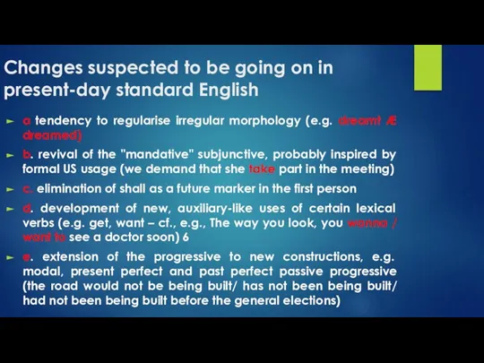 Changes suspected to be going on in present-day standard English a tendency