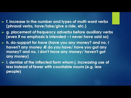 f. increase in the number and types of multi-word verbs (phrasal verbs,