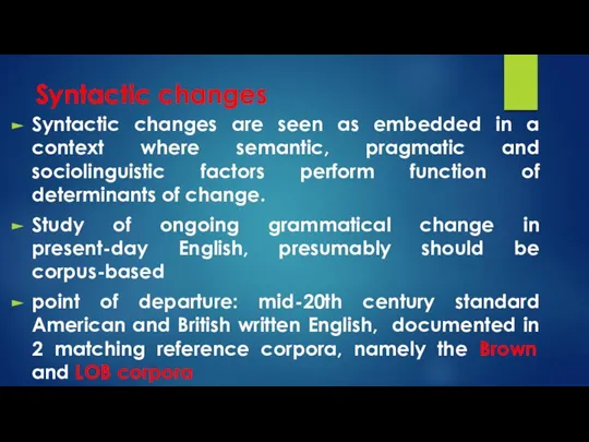 Syntactic changes Syntactic changes are seen as embedded in a context where