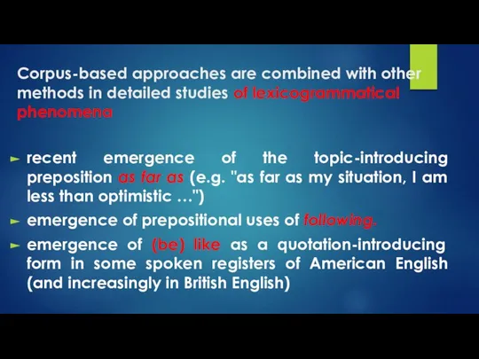 Corpus-based approaches are combined with other methods in detailed studies of lexicogrammatical