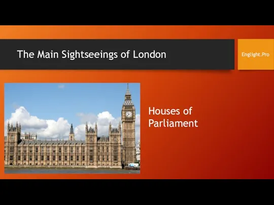 The Main Sightseeings of London Englight.Pro Houses of Parliament