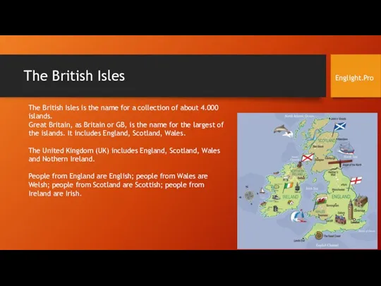 The British Isles The British Isles is the name for a collection