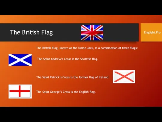 The British Flag The British Flag, known as the Union Jack, is