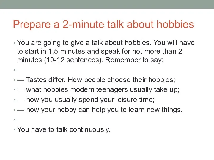 Prepare a 2-minute talk about hobbies You are going to give a