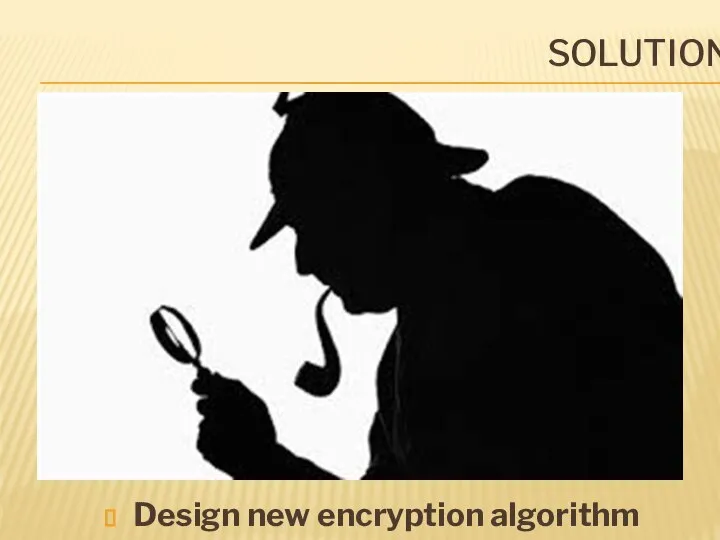 SOLUTION Design new encryption algorithm