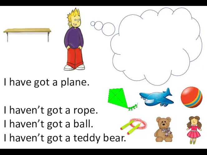 I have got a plane. I haven’t got a rope. I haven’t