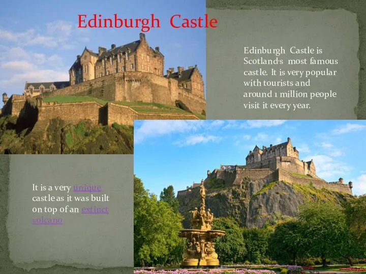 Edinburgh Castle . Edinburgh Castle is Scotland,s most famous castle. It is