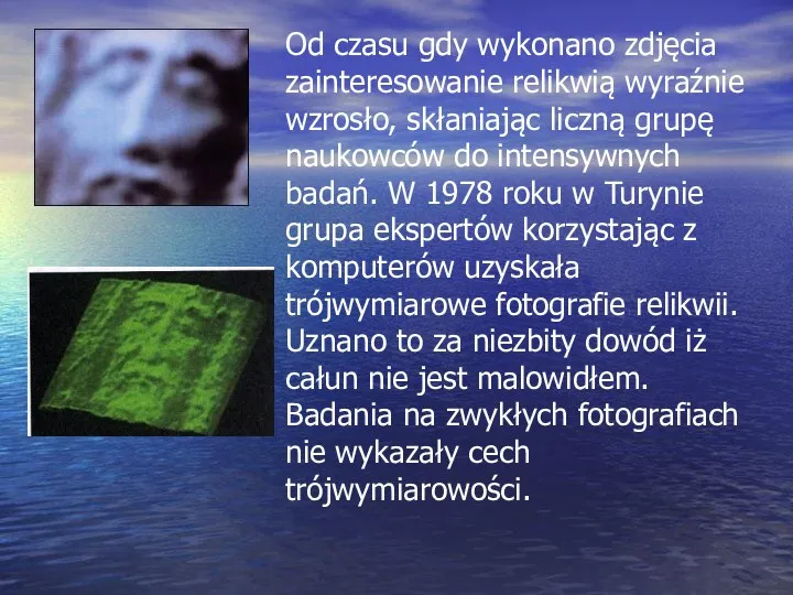 Od czasu gdy wykonano zdjęcia zainteresowanie relikwią wyraźnie wzrosło, skłaniając liczną grupę