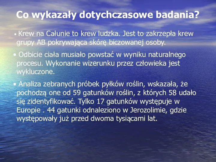 Co wykazały dotychczasowe badania? Krew na Całunie to krew ludzka. Jest to