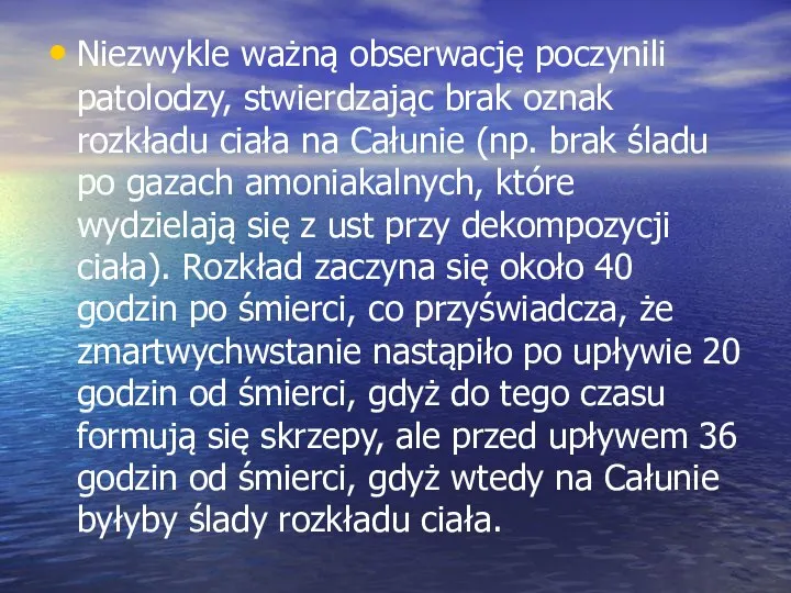 Niezwykle ważną obserwację poczynili patolodzy, stwierdzając brak oznak rozkładu ciała na Całunie