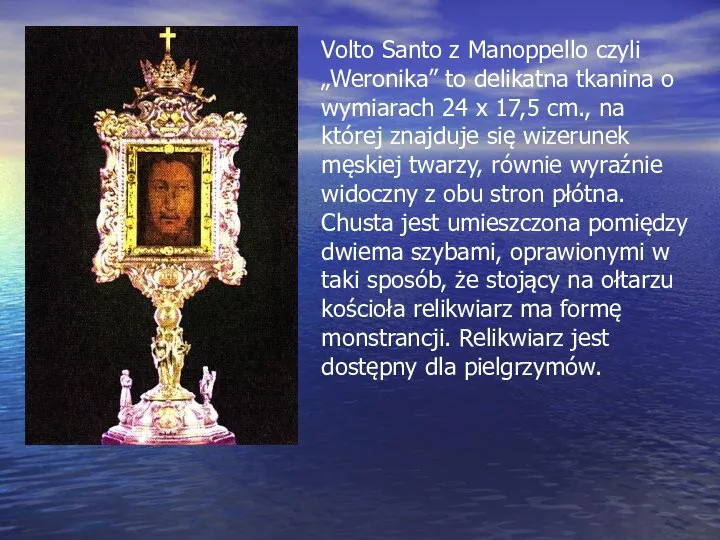 Volto Santo z Manoppello czyli „Weronika” to delikatna tkanina o wymiarach 24