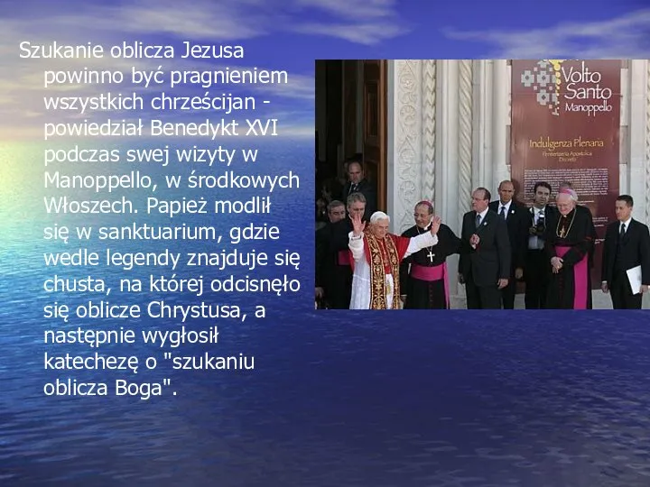 Szukanie oblicza Jezusa powinno być pragnieniem wszystkich chrześcijan - powiedział Benedykt XVI