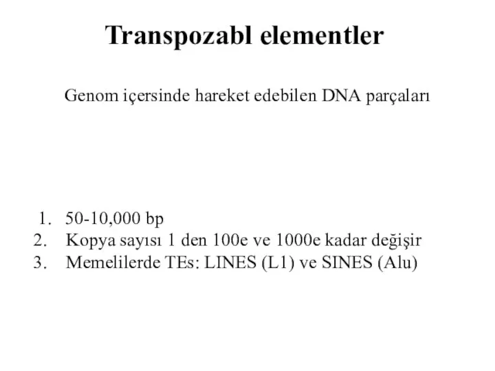 Transpozabl elementler 1. 50-10,000 bp Kopya sayısı 1 den 100e ve 1000e