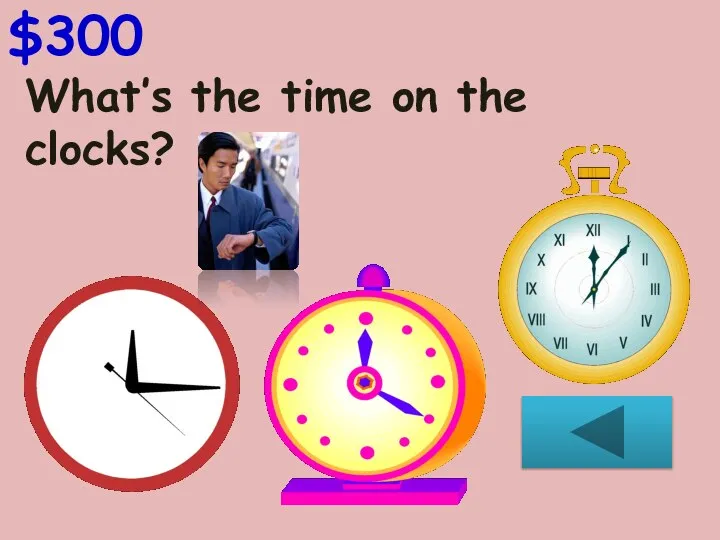 What’s the time on the clocks? $300