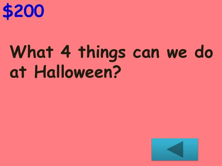 What 4 things can we do at Halloween? $200