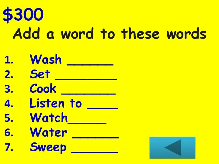 Add a word to these words $300 Wash ______ Set ________ Cook