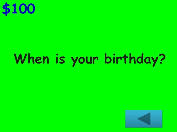 When is your birthday? $100