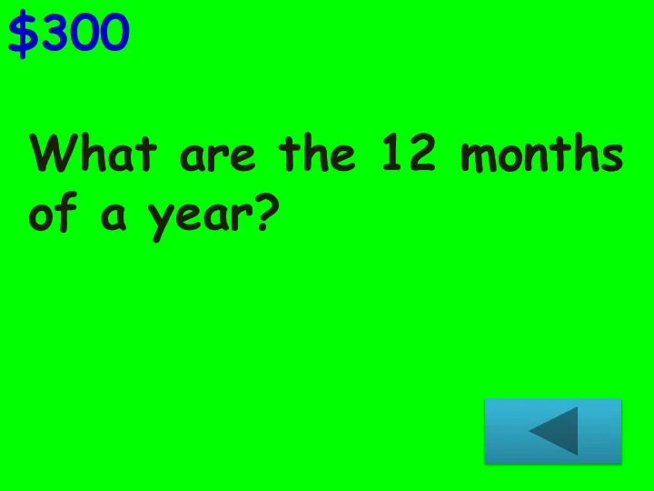 What are the 12 months of a year? $300