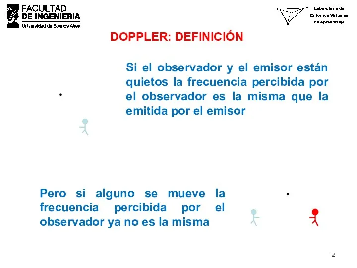 DOPPLER: DEFINICIÓN Si el observador y el emisor están quietos la frecuencia