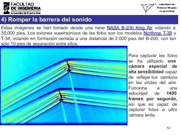 4) Romper la barrera del sonido Estas imágenes se han tomado desde