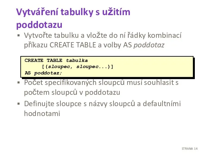 Vytváření tabulky s užitím poddotazu Vytvořte tabulku a vložte do ní řádky