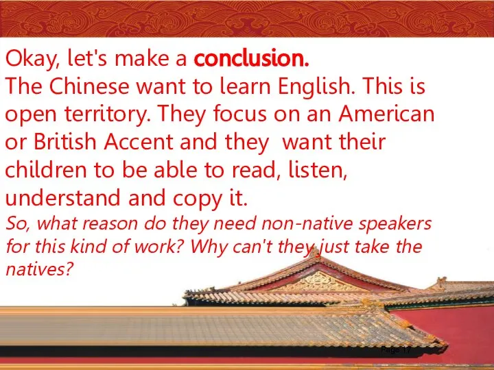 Okay, let's make a conclusion. The Chinese want to learn English. This