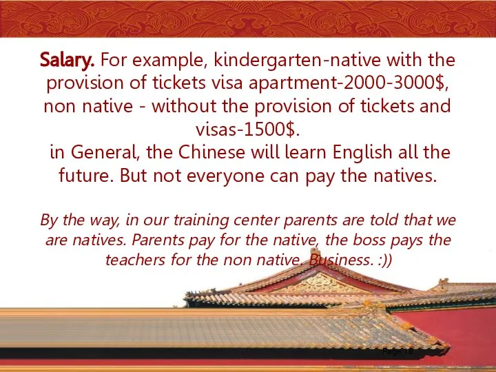 Salary. For example, kindergarten-native with the provision of tickets visa apartment-2000-3000$, non
