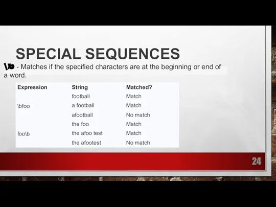 SPECIAL SEQUENCES \b - Matches if the specified characters are at the