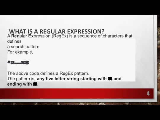 WHAT IS A REGULAR EXPRESSION? A Regular Expression (RegEx) is a sequence