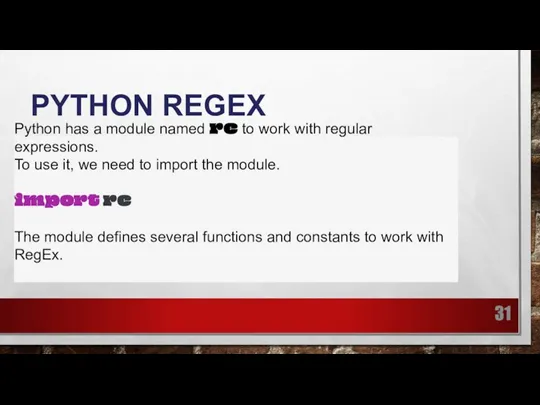 PYTHON REGEX Python has a module named re to work with regular