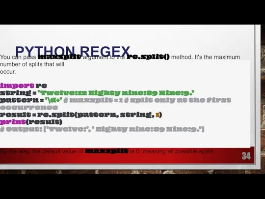 PYTHON REGEX You can pass maxsplit argument to the re.split() method. It's